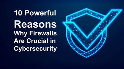 10 Powerful Reasons Why Firewalls Are Crucial In Cybersecurity