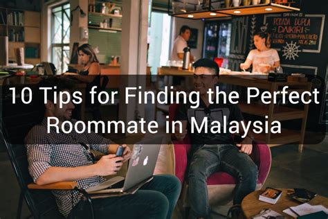 10 Tips For Finding The Perfect Roommate In Malaysia 2025 Roomgrabs