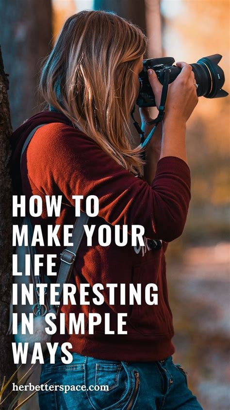 10 Tips To Make Your Life Interesting Today