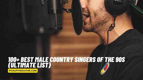 100 Best Male Country Singers Of The 90S Ultimate List Pick Up The