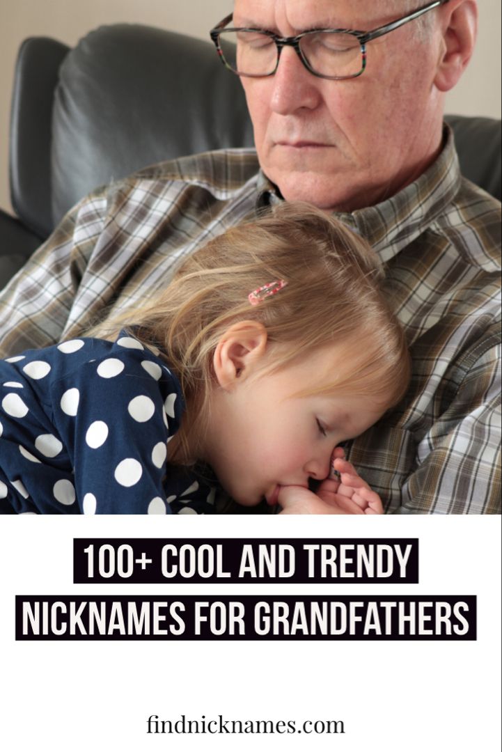 100 Cool And Trendy Nicknames For Grandfathers Find Nicknames