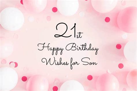 140 Heart Touching 21St Birthday Wishes For Son Happy Birthday Son