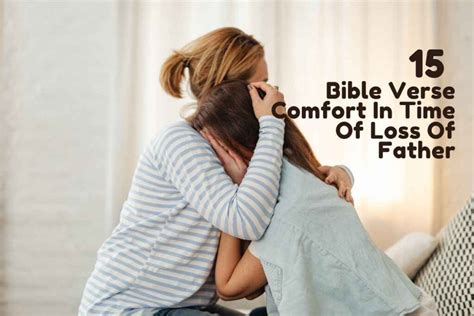 15 Consoling Bible Verse Comfort In Time Of Loss Of Father