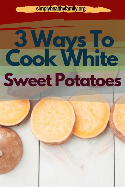 3 Ways To Cook White Sweet Potatoes