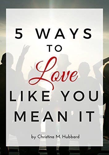 5 Ways To Love Like You Mean It