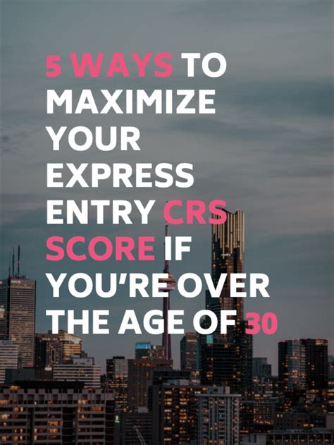 5 Ways To Maximize Your Express Entry Crs Score If You Re Over The Age