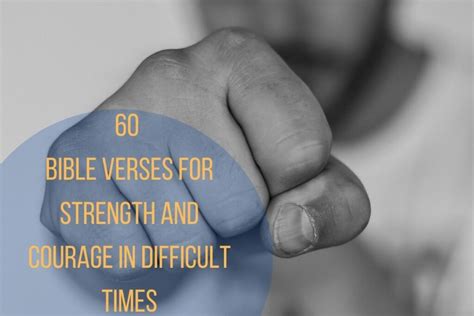 60 Best Bible Verses For Strength And Courage In Difficult Times