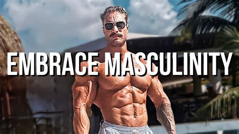 7 Powerful Ways To Embrace Your Masculinity Now