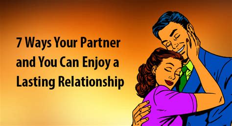 7 Ways Your Partner And You Can Enjoy A Lasting Relationship