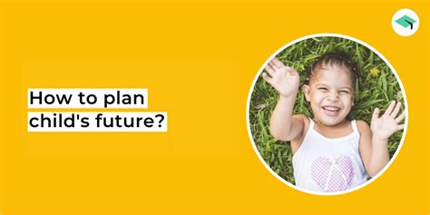 8 Tips To Keep In Mind On How To Plan For A Child S Future