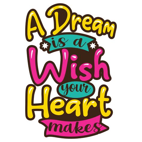 A Dream Is A Wish Your Heart Makes Vector Beautiful Inspirational