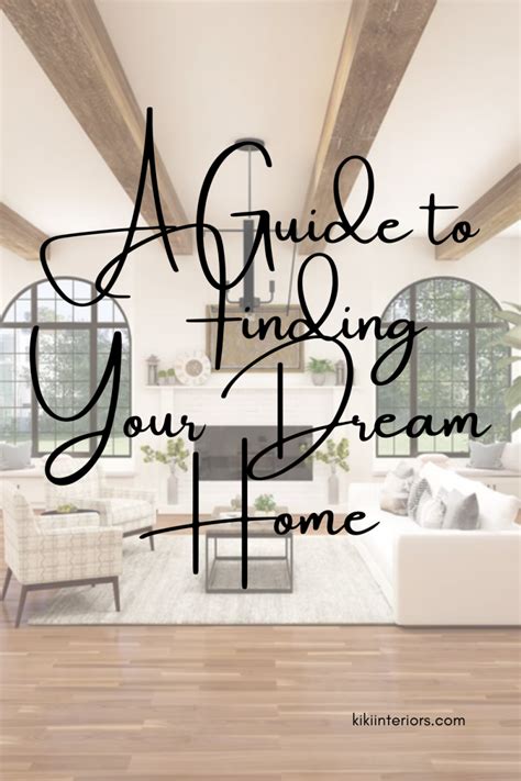 A Guide To Finding Your Dream Home Kikiinteriors Com