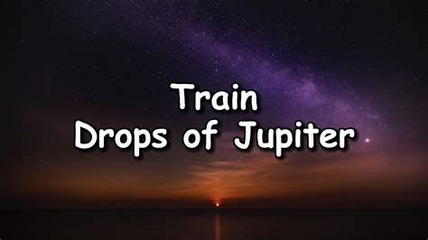 Amp Quot Drops Of Jupiter Amp Quot Lyrics By Train Now That She Amp 39 S Back