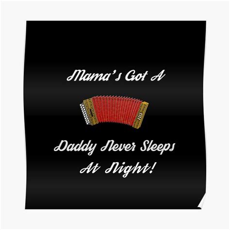 Amp Quot Mama Amp 39 S Got A Squeeze Box Daddy Never Sleeps At Night Accordion Amp Quot Poster By Grepthor Redbubble