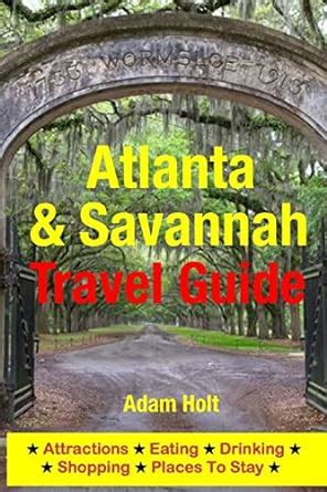 Atlanta Savannah Travel Guide Attractions Eating Drinking