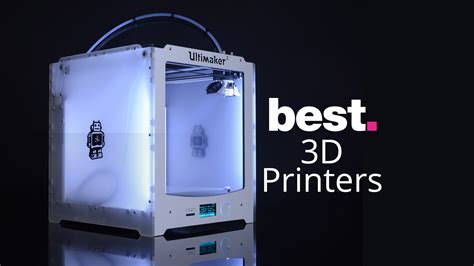 Best 3D Printers Of 2022 Top Choices For Work And Home Use Techradar