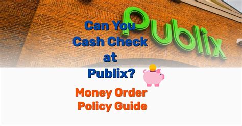 Can You Cash Check At Publix Money Order Policy Guide Frugal Living