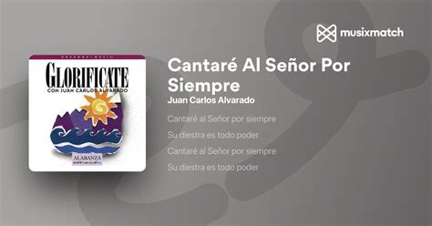 Cantar Al Se Or Por Siempre Lyrics By Juan Carlos Alvarado Cantar