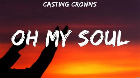 Casting Crowns Oh My Soul Lyrics Hillsong Worship Zach Williams