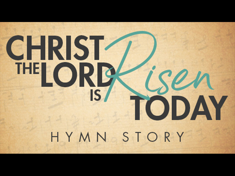 Christ The Lord Is Risen Today Lyrics Hymn Meaning And Story