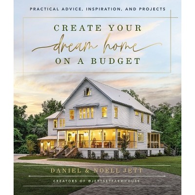 Create Your Dream Home On A Budget By Daniel Jett Noell Jett