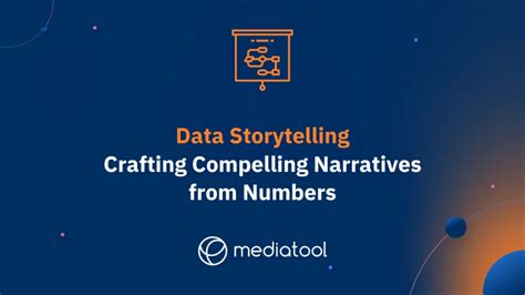 Data Storytelling Crafting Compelling Narratives From Numbers Mediatool