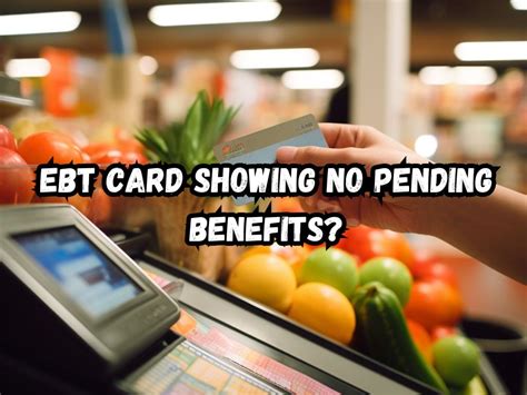 Ebt Card Showing No Pending Benefits Here S What You Need To Know