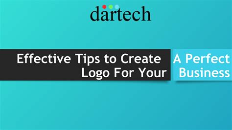 Effective Tips To Create A Perfect Logo For Your Business By Dartech