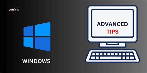 Efficient Way To Maximize Windows Experience Using Advanced Tips Adi 4 U