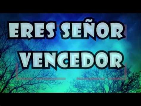 Eres Se Or Vercedor Letra Juan Carlos Alvarado Musica Com