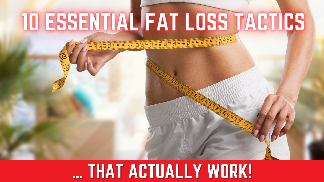 Fat Loss Weight Control 10 Essential Tactics That Actually Work