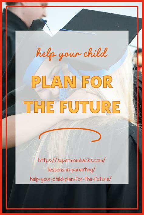 Help Your Child Plan For The Future Super Mom Hacks