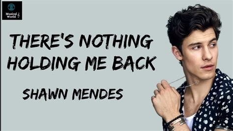 Holding Me Back Lyrics Shawn Mendes There S Nothing Holding Me Back