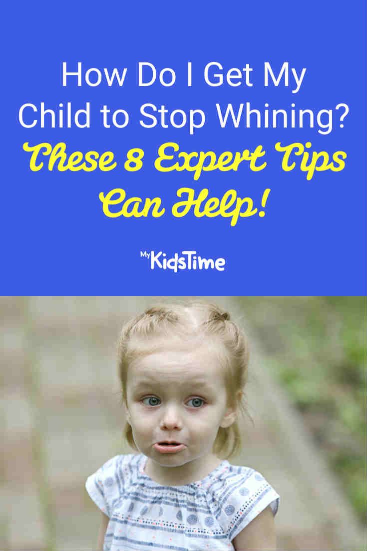 How Do I Get My Child To Stop Whining These 8 Expert Tips Will Help