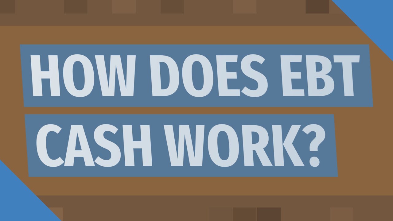 How Does The Ebt Cash Work Youtube