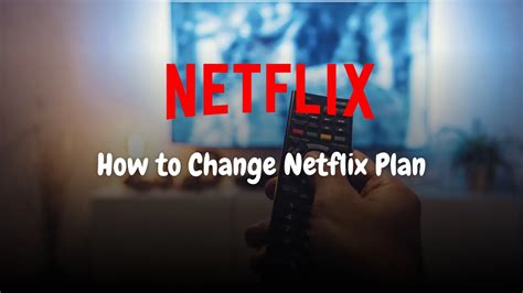 How To Change Your Netflix Plan 5 Steps With Pictures