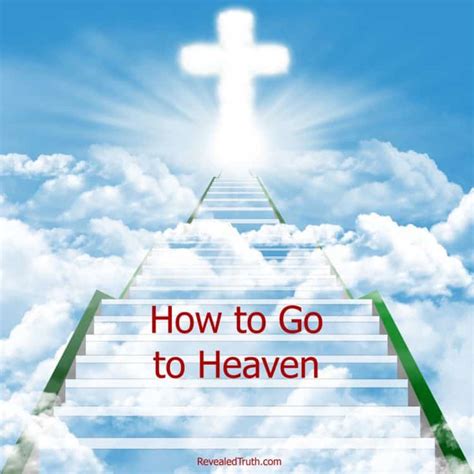 How To Go To Heaven Revealed Truth Jesus Is The Only Way