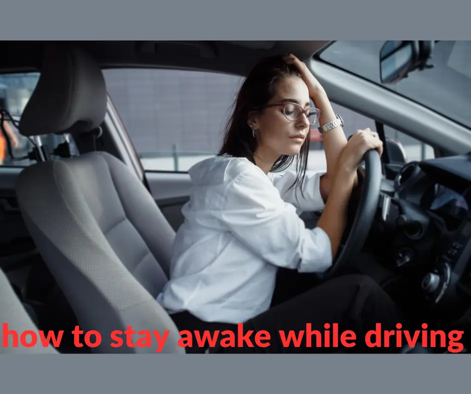 How To Stay Awake Behind The Wheel Effective Techniques Platinum Life