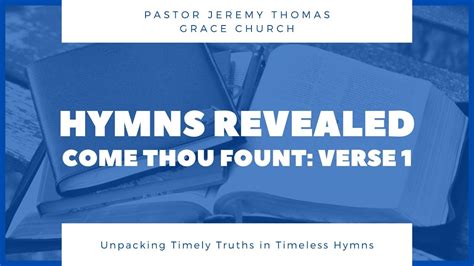 Hymns Revealed Come Thou Fount Verse 1 Youtube