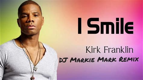 I Smile Kirk Franklin With Lyrics Youtube