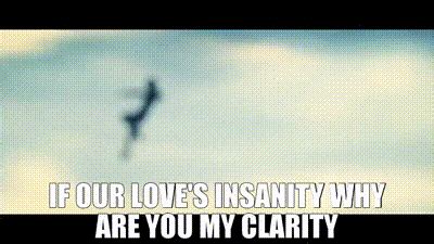 Insanity Why Are You My Clarity