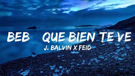 J Balvin Amp Feid Beb Qu Bien Te Ves Lyrics Genius Lyrics