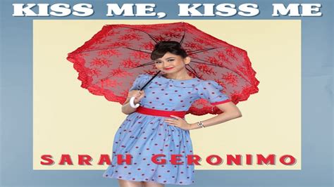 Kiss Me Kiss Me By Sarah Geronimo With Lyrics Youtube