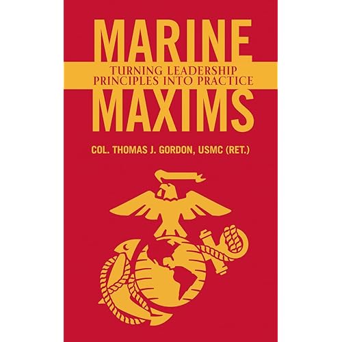 Marine Maxims Turning Leadership Principles Into Practice Scarlet Gold Professional Library Gordon Thomas J 9781682476970 Amazon Com Books