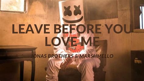 Marshmello Jonas Brothers Leave Before You Love Me Lyrics Youtube