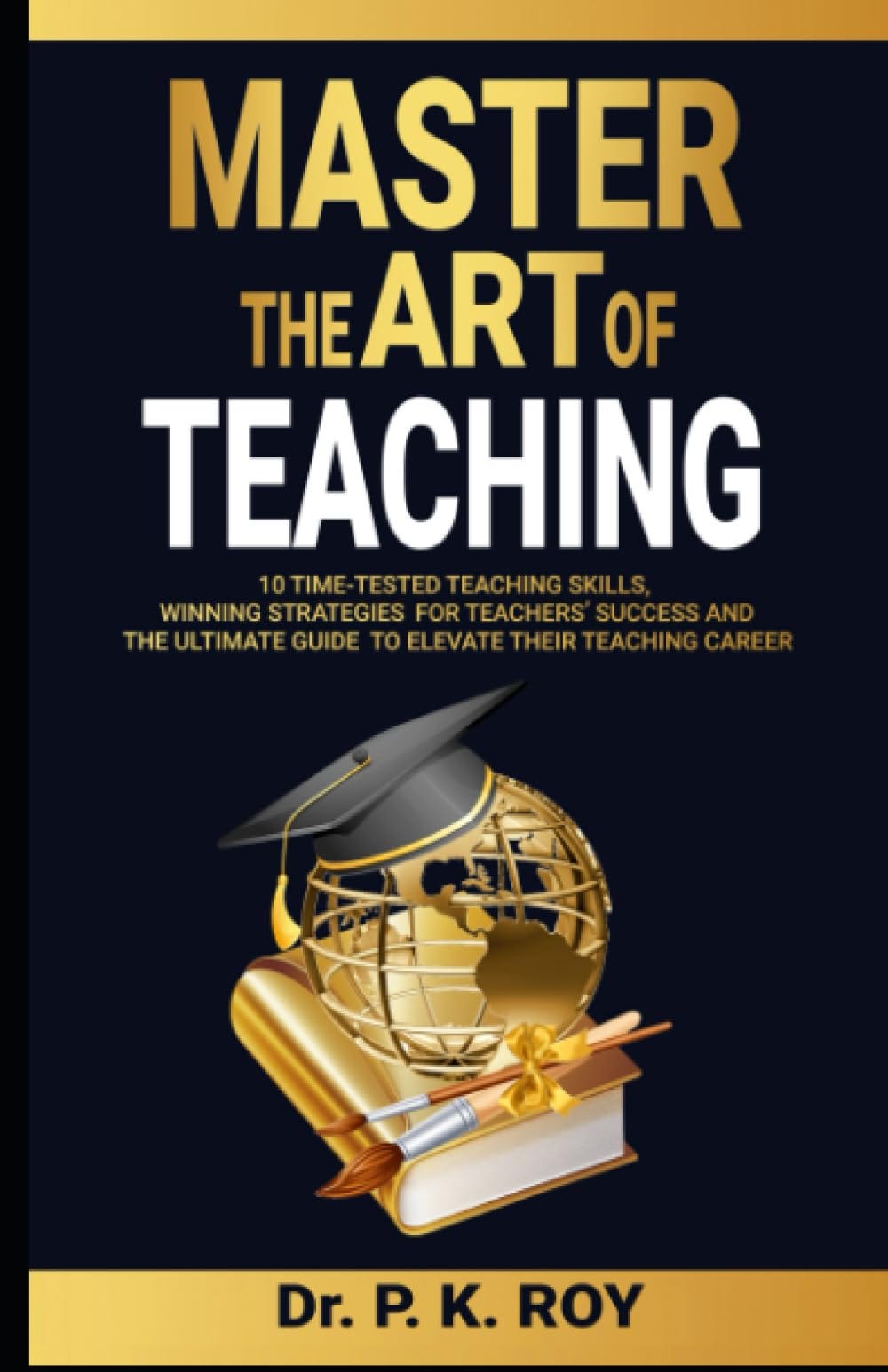 Master The Art Of Teaching 10 Time Tested Teaching Skills Winning