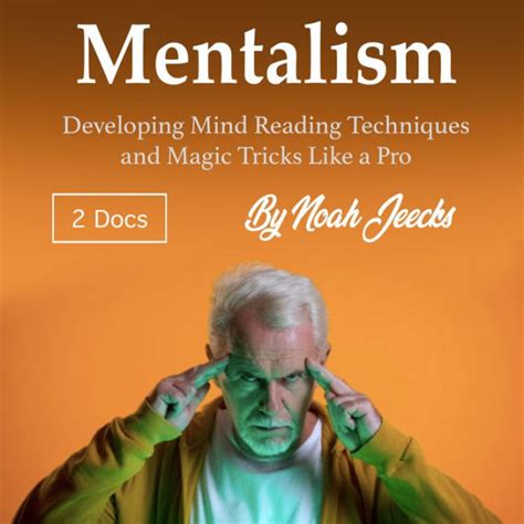 Mentalism Developing Mind Reading Techniques And Magic Tricks Like A