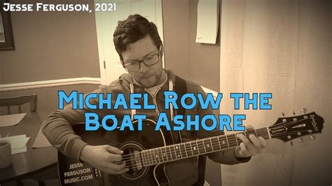 Michael Rowed The Boat Ashore Youtube