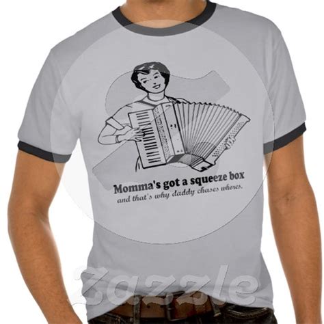 Mommas Got A Squeezebox Tee Shirt R8e9d92f3d8db4acba1045e8 Flickr