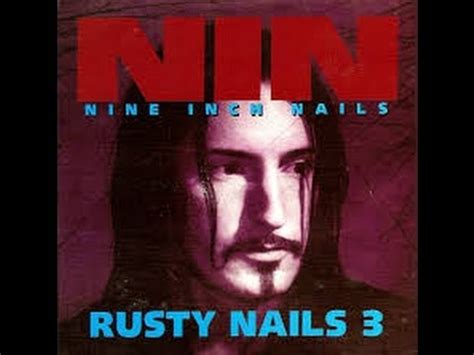 Nine Inch Nail Rusty Nails 3 Full Experience Youtube